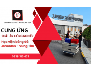 Cơm công nghiệp Hương Việt, cung ứng suất ăn công nghiệp cho học viện bóng đá Juventus - Vũng Tàu